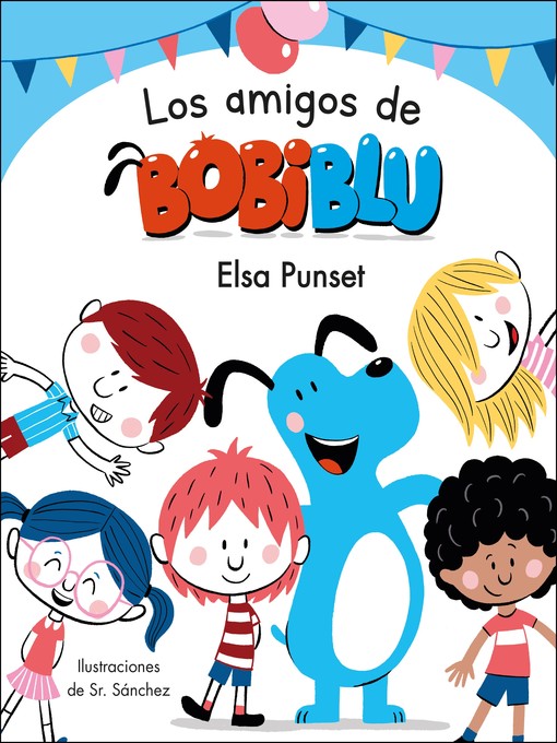 Title details for Los amigos de Bobiblú (Bobiblú) by Elsa Punset - Wait list